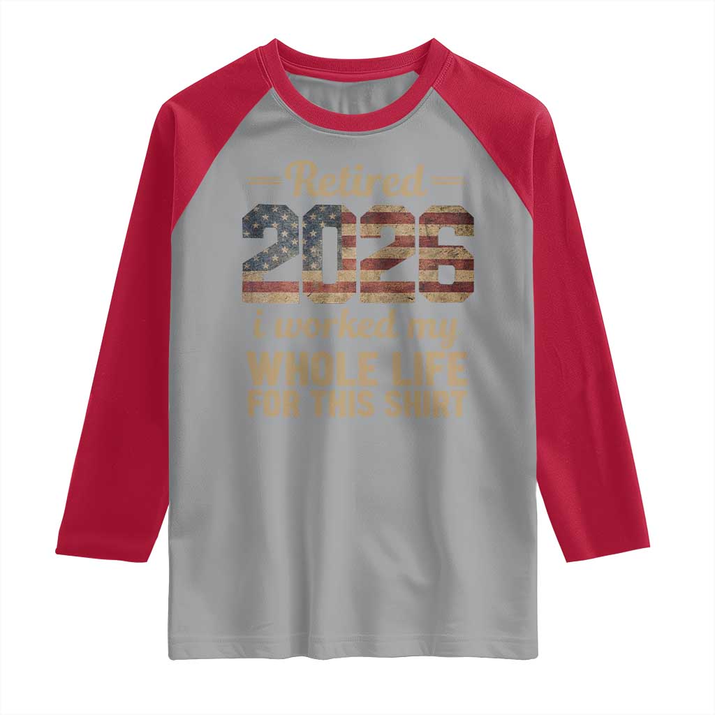 Retired 2026 Raglan Shirt Vintage Retirement US Flag I Worked My Whole Life