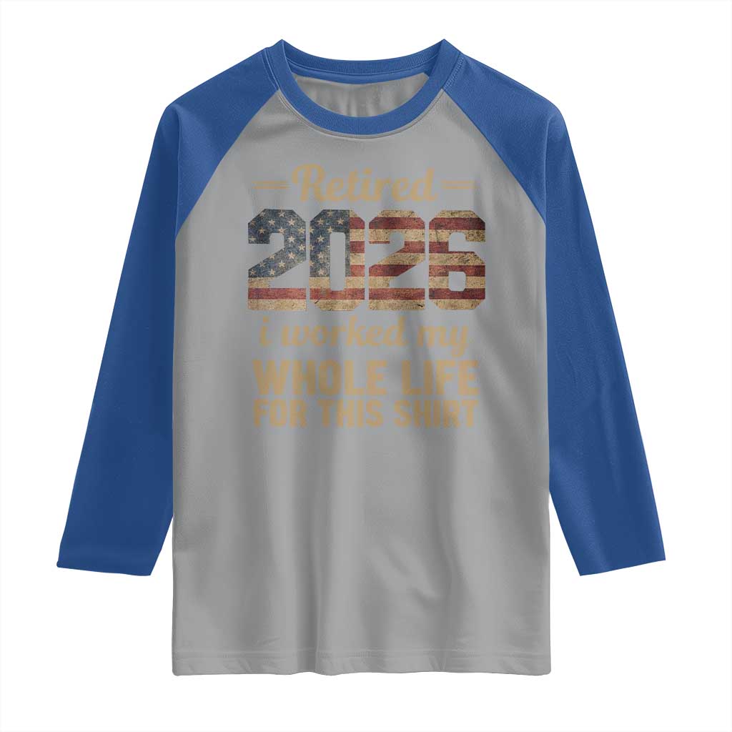 Retired 2026 Raglan Shirt Vintage Retirement US Flag I Worked My Whole Life