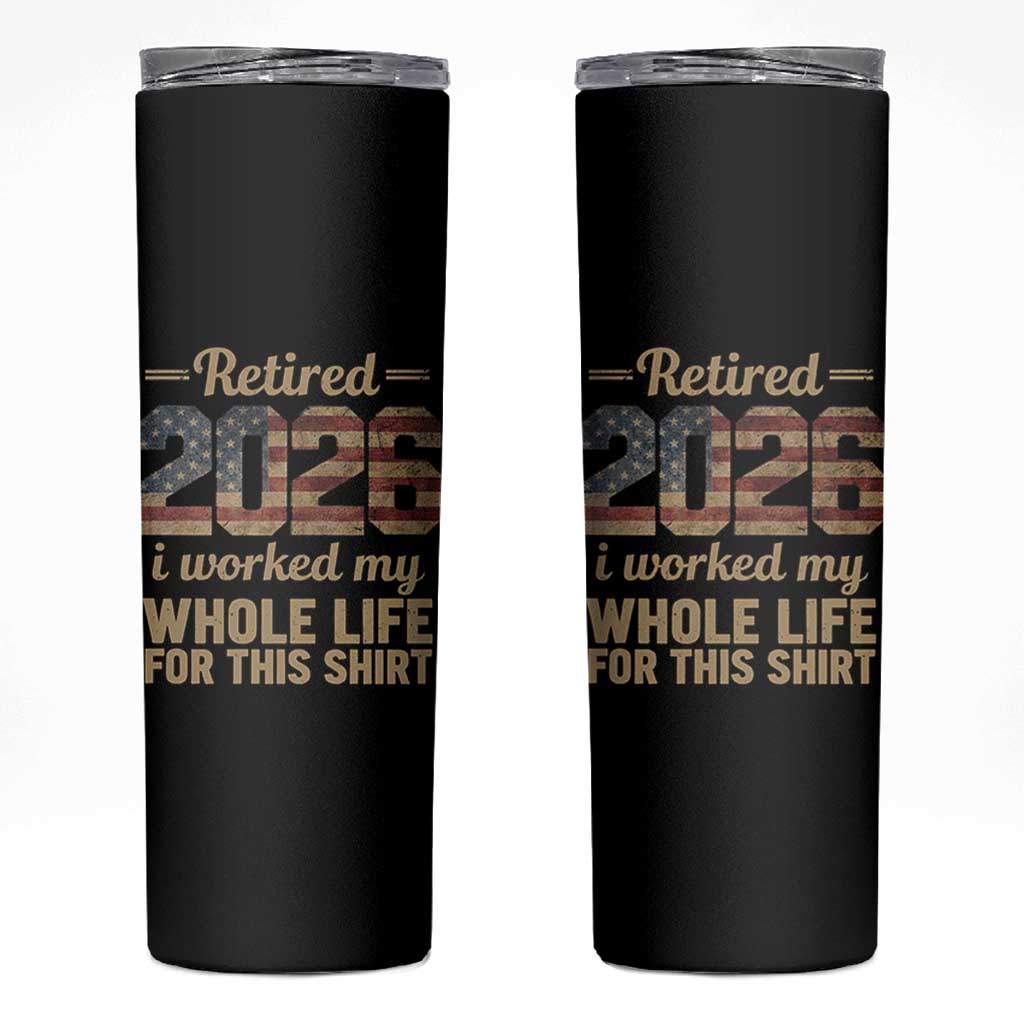 Retired 2026 Skinny Tumbler Vintage Retirement US Flag I Worked My Whole Life