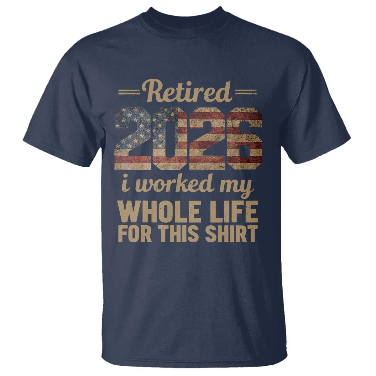 Retired 2026 T Shirt Vintage Retirement US Flag I Worked My Whole Life
