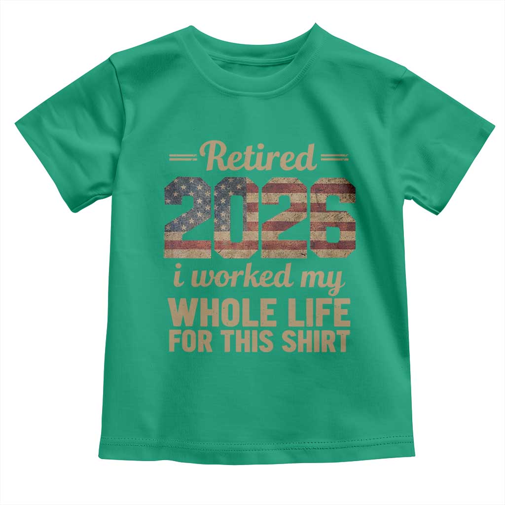 Retired 2026 Toddler T Shirt Vintage Retirement US Flag I Worked My Whole Life
