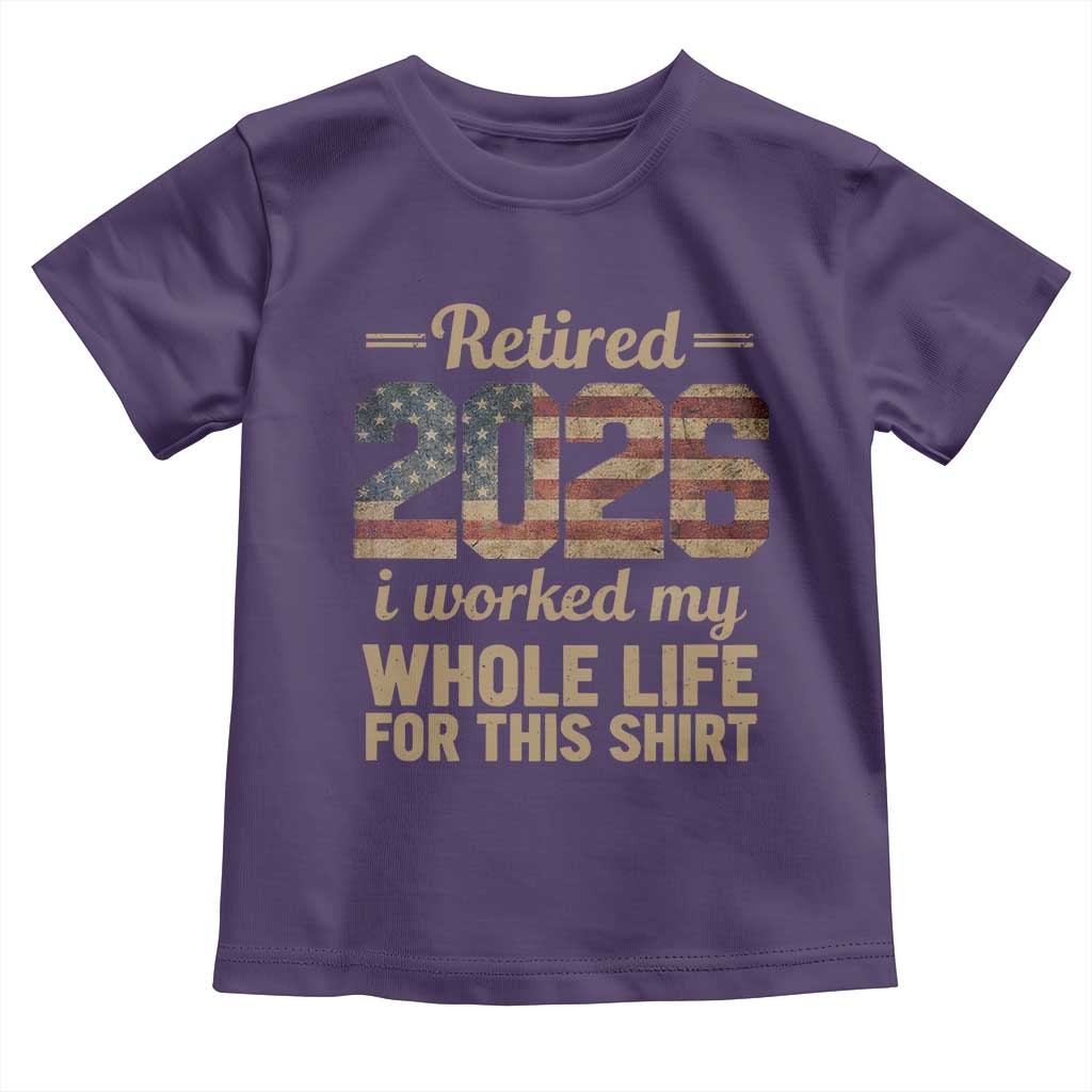 Retired 2026 Toddler T Shirt Vintage Retirement US Flag I Worked My Whole Life