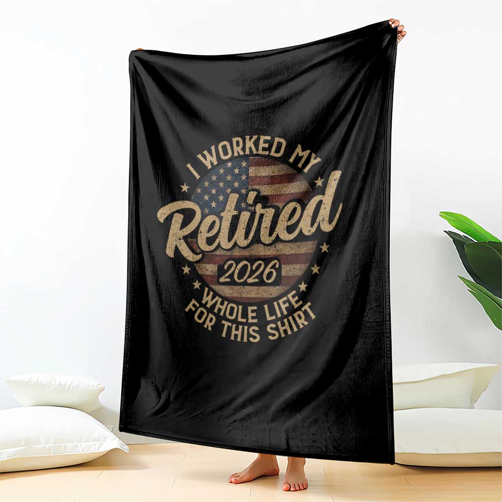 Retired 2026 Throw Blanket Funny Retirement I Worked My Whole Life Retro US Flag