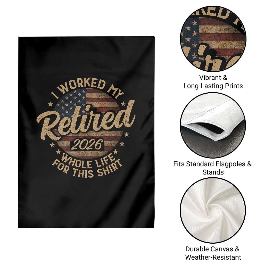 Retired 2026 Garden Flag Funny Retirement I Worked My Whole Life Retro US Flag