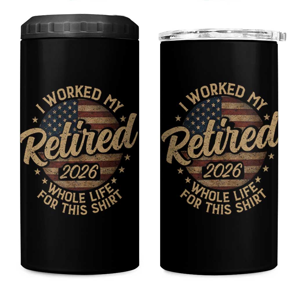 Retired 2026 4 in 1 Can Cooler Tumbler Funny Retirement I Worked My Whole Life Retro US Flag