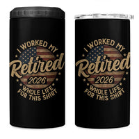 Retired 2026 4 in 1 Can Cooler Tumbler Funny Retirement I Worked My Whole Life Retro US Flag