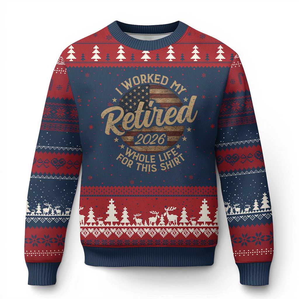 Retired 2026 Ugly Christmas Sweater Funny Retirement I Worked My Whole Life Retro US Flag