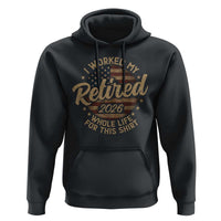 Retired 2026 Hoodie Funny Retirement I Worked My Whole Life Retro US Flag