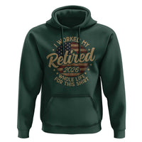 Retired 2026 Hoodie Funny Retirement I Worked My Whole Life Retro US Flag