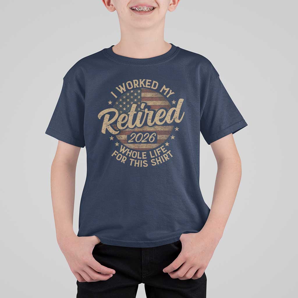 Retired 2026 T Shirt For Kid Funny Retirement I Worked My Whole Life Retro US Flag