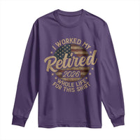Retired 2026 Long Sleeve Shirt Funny Retirement I Worked My Whole Life Retro US Flag