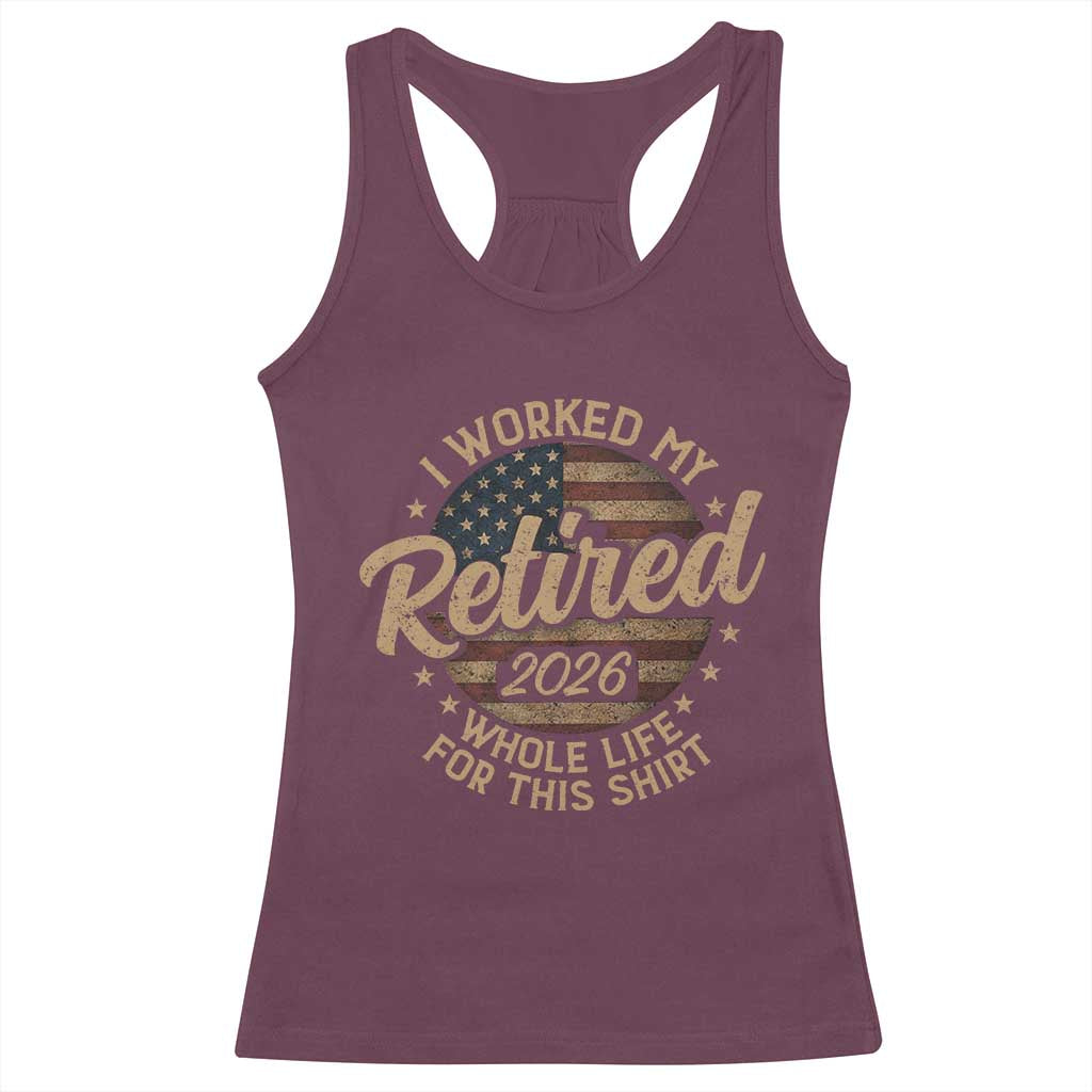 Retired 2026 Racerback Tank Top Funny Retirement I Worked My Whole Life Retro US Flag