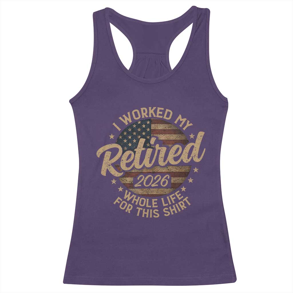 Retired 2026 Racerback Tank Top Funny Retirement I Worked My Whole Life Retro US Flag