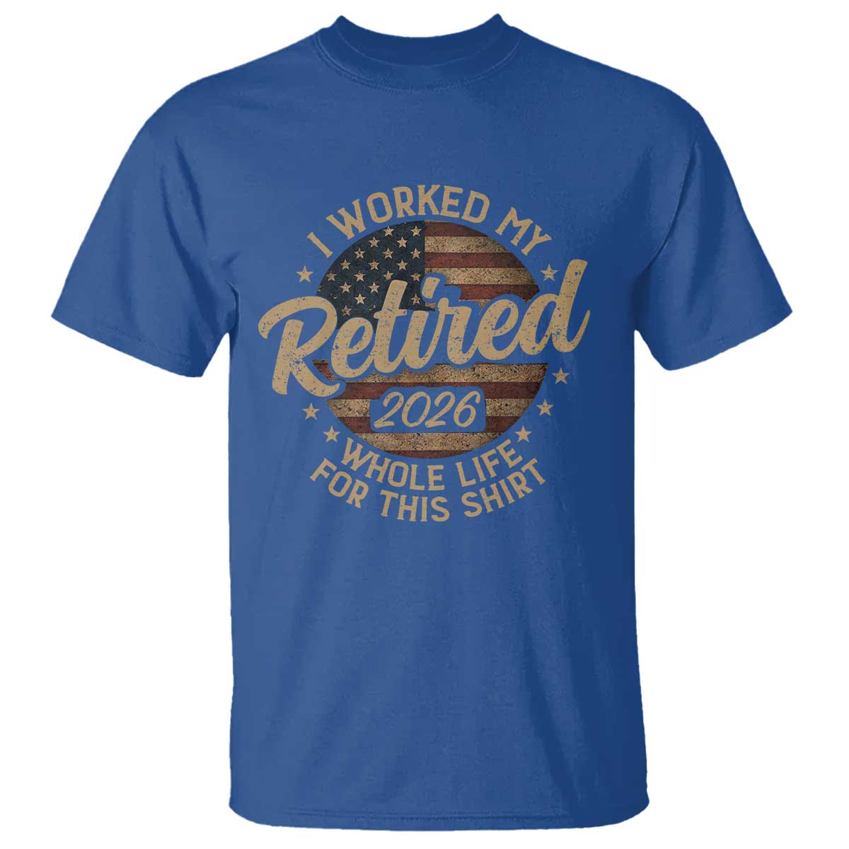 Retired 2026 T Shirt Funny Retirement I Worked My Whole Life Retro US Flag