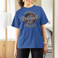 Retired 2026 T Shirt For Women Funny Retirement I Worked My Whole Life Retro US Flag