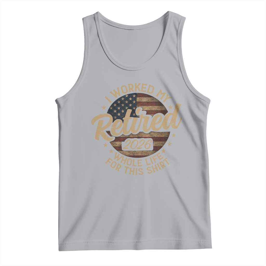 Retired 2026 Tank Top Funny Retirement I Worked My Whole Life Retro US Flag