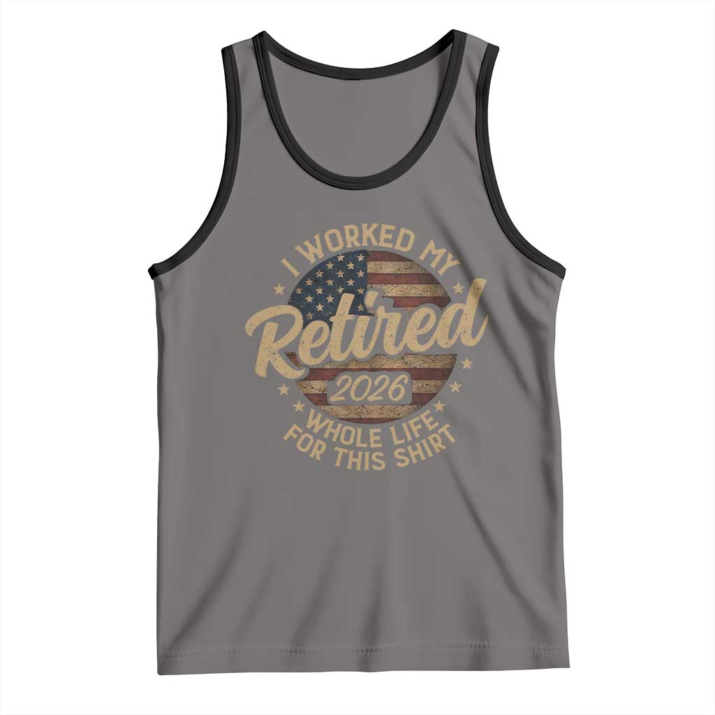 Retired 2026 Tank Top Funny Retirement I Worked My Whole Life Retro US Flag