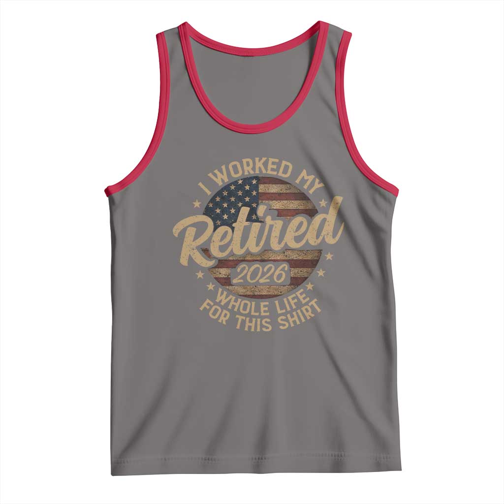 Retired 2026 Tank Top Funny Retirement I Worked My Whole Life Retro US Flag