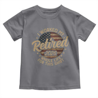 Retired 2026 Toddler T Shirt Funny Retirement I Worked My Whole Life Retro US Flag