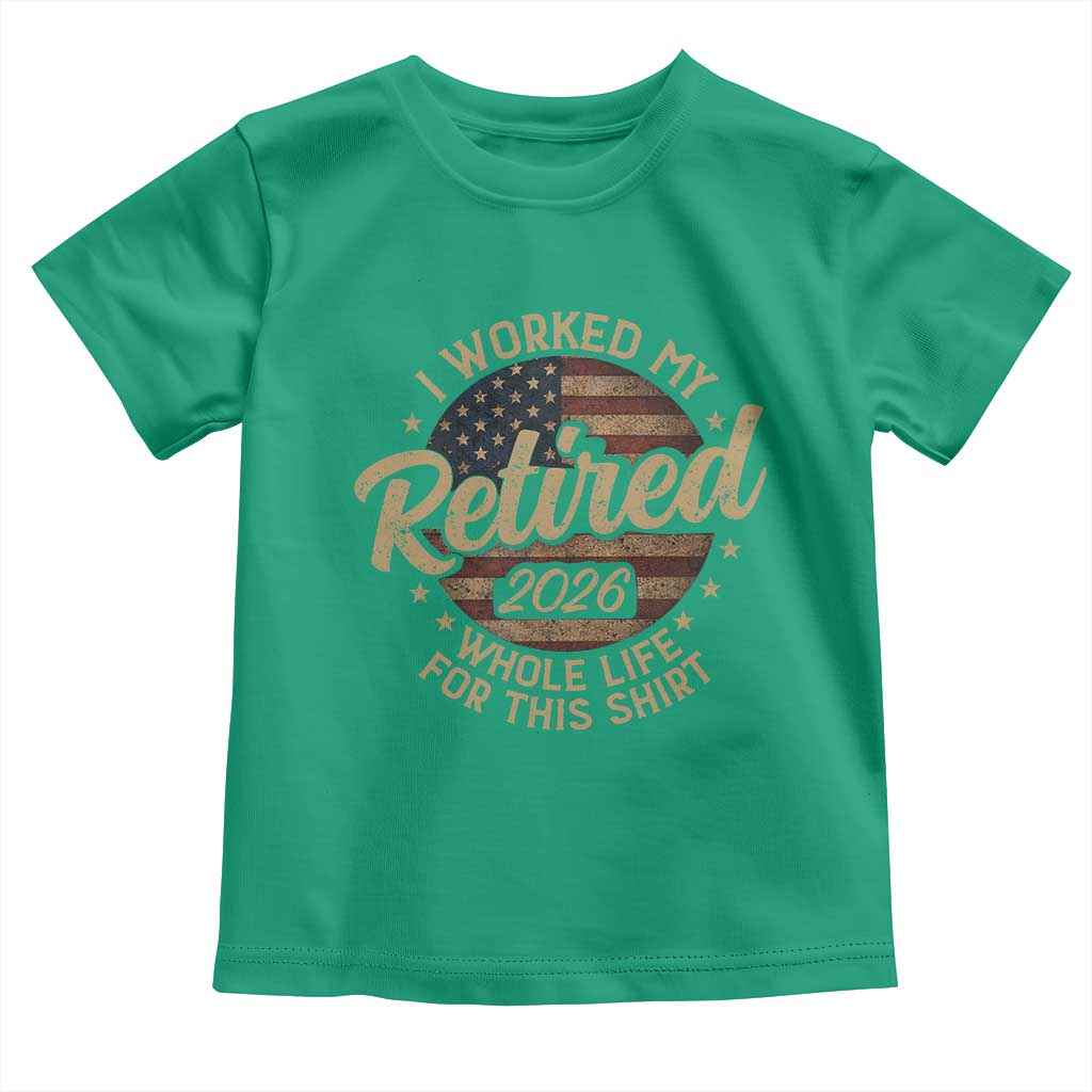 Retired 2026 Toddler T Shirt Funny Retirement I Worked My Whole Life Retro US Flag