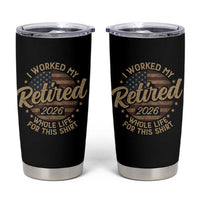 Retired 2026 Tumbler Cup Funny Retirement I Worked My Whole Life Retro US Flag