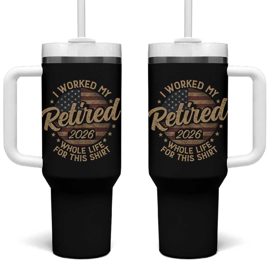 Retired 2026 Tumbler With Handle Funny Retirement I Worked My Whole Life Retro US Flag