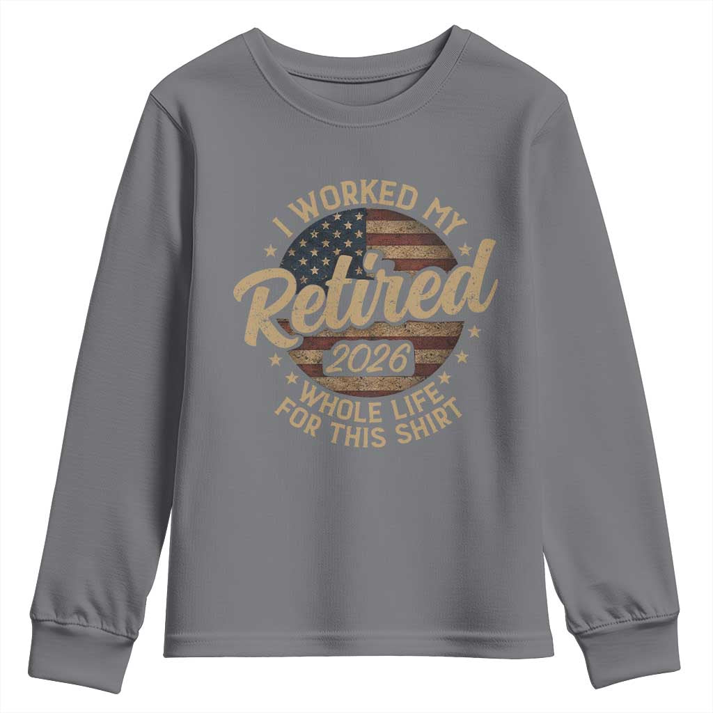 Retired 2026 Youth Sweatshirt Funny Retirement I Worked My Whole Life Retro US Flag