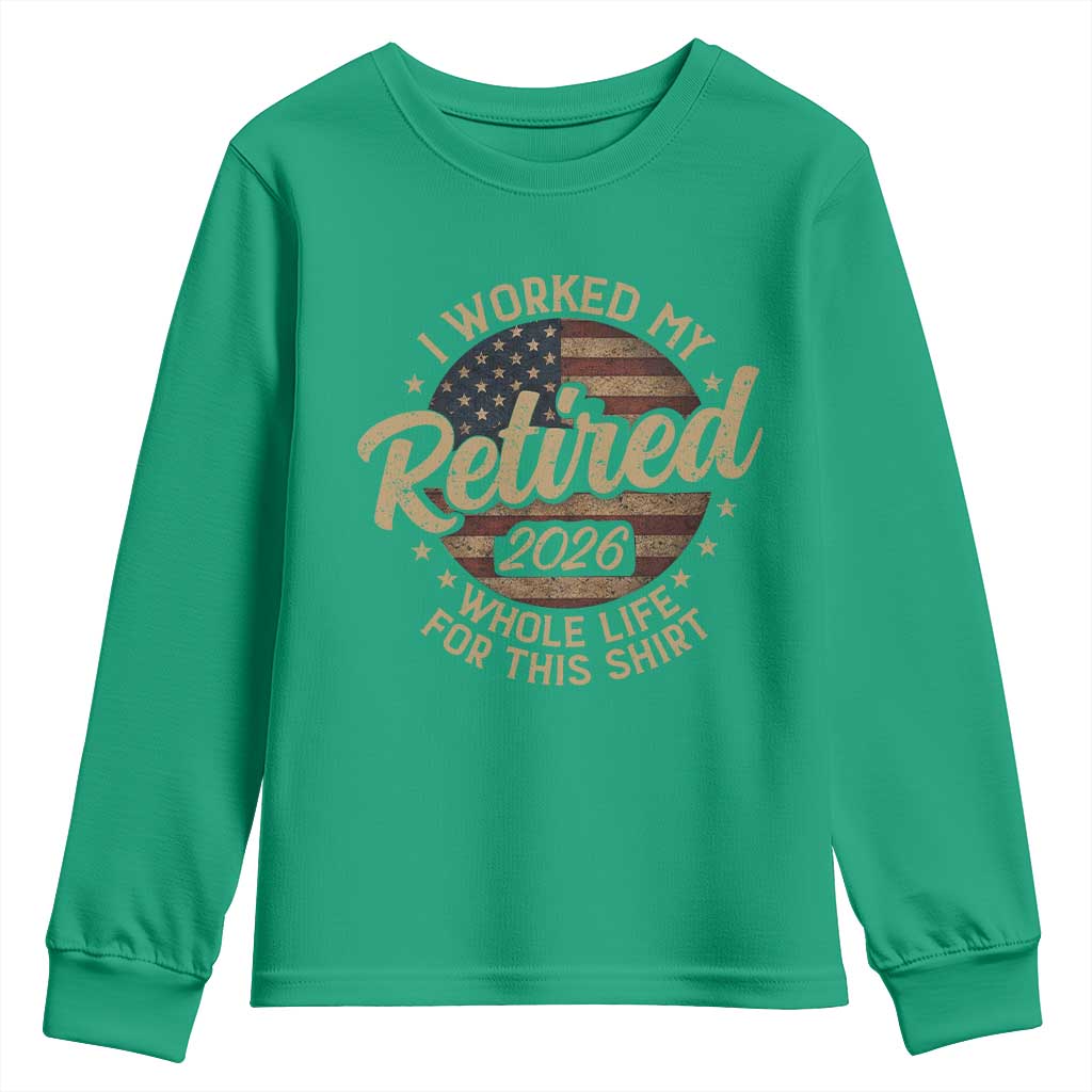 Retired 2026 Youth Sweatshirt Funny Retirement I Worked My Whole Life Retro US Flag