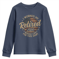 Retired 2026 Youth Sweatshirt Funny Retirement I Worked My Whole Life Retro US Flag