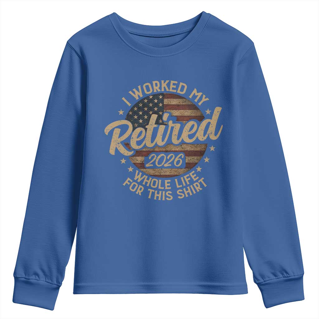 Retired 2026 Youth Sweatshirt Funny Retirement I Worked My Whole Life Retro US Flag