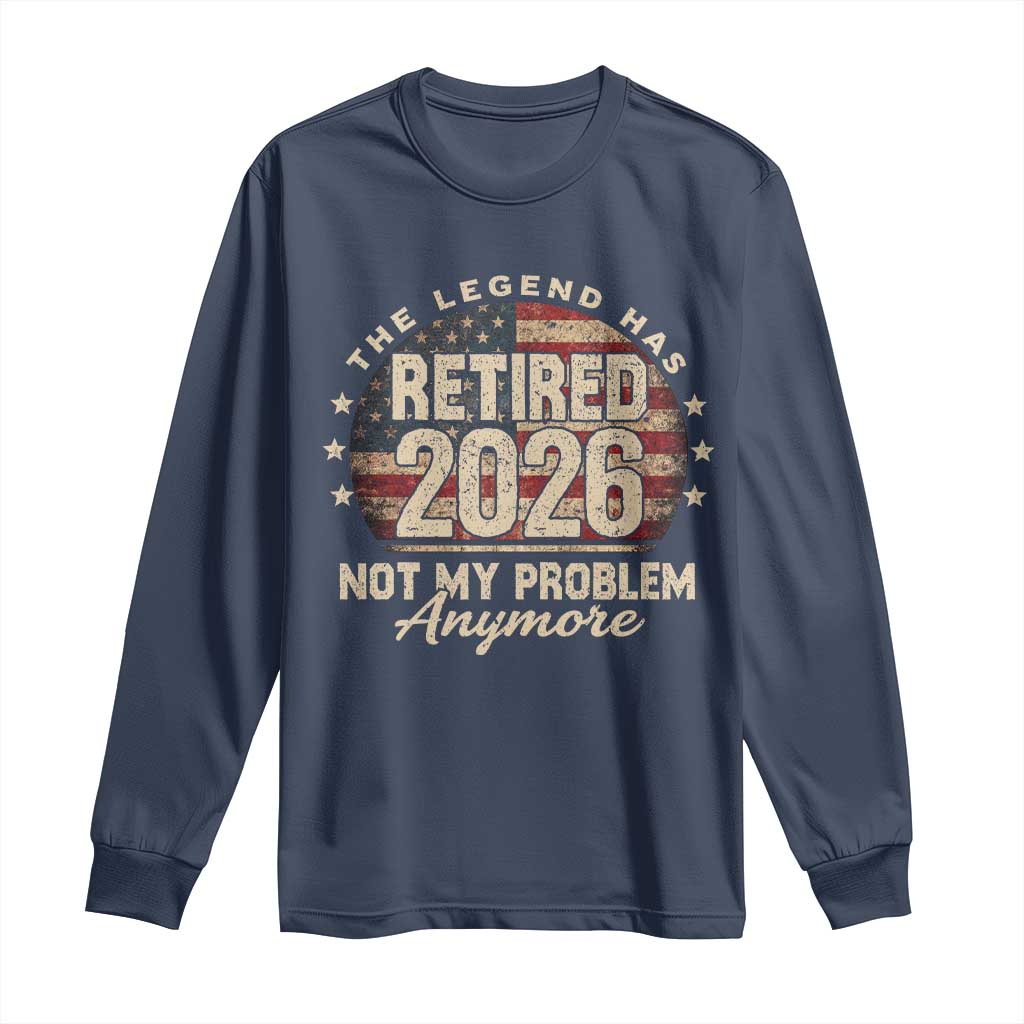 The Legend Has Retired 2026 Long Sleeve Shirt Funny Retirement USA Flag