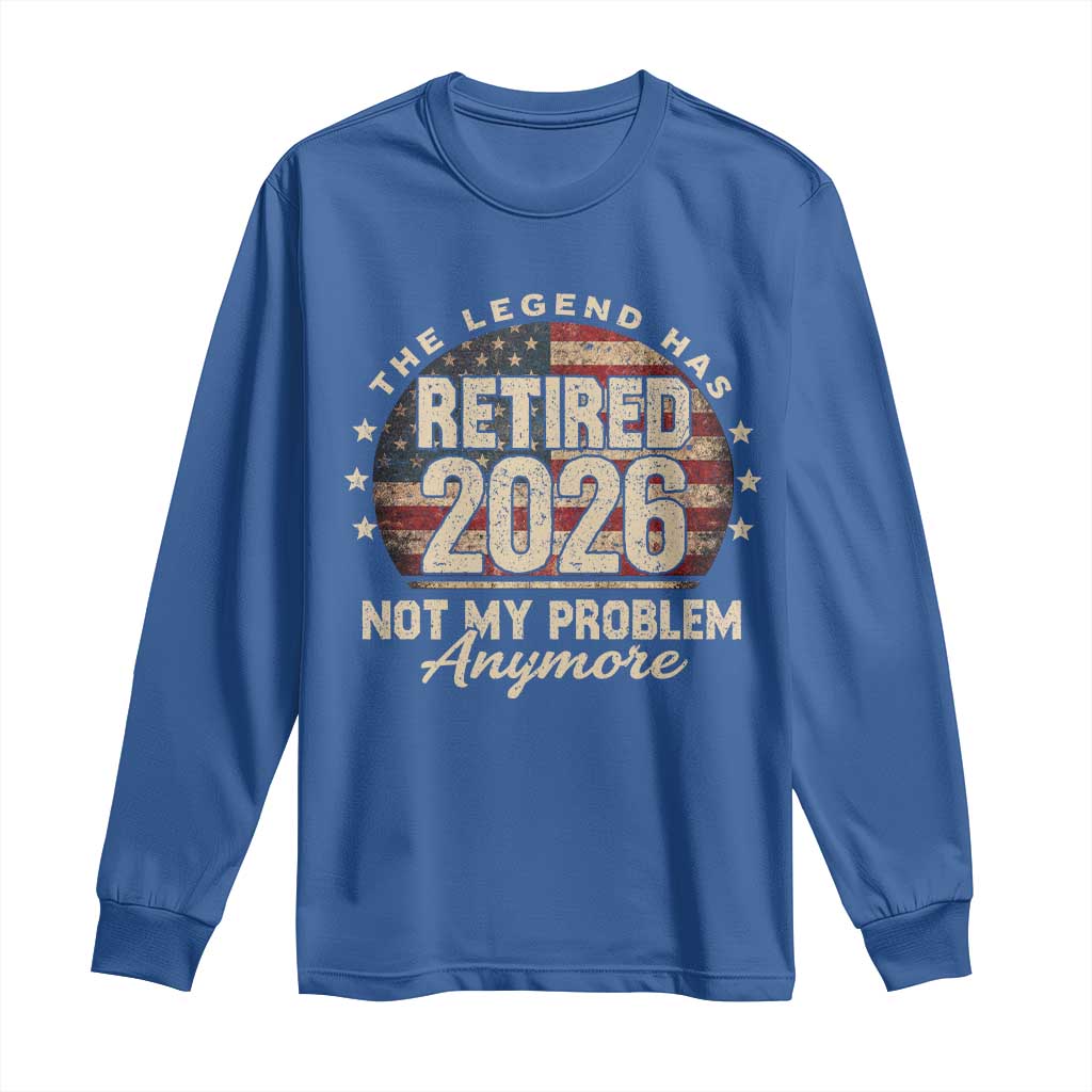 The Legend Has Retired 2026 Long Sleeve Shirt Funny Retirement USA Flag