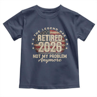 The Legend Has Retired 2026 Toddler T Shirt Funny Retirement USA Flag