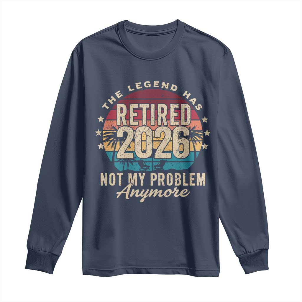 The Legend Has Retired 2026 Long Sleeve Shirt Retro Funny Retirement