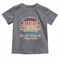 The Legend Has Retired 2026 Toddler T Shirt Retro Funny Retirement