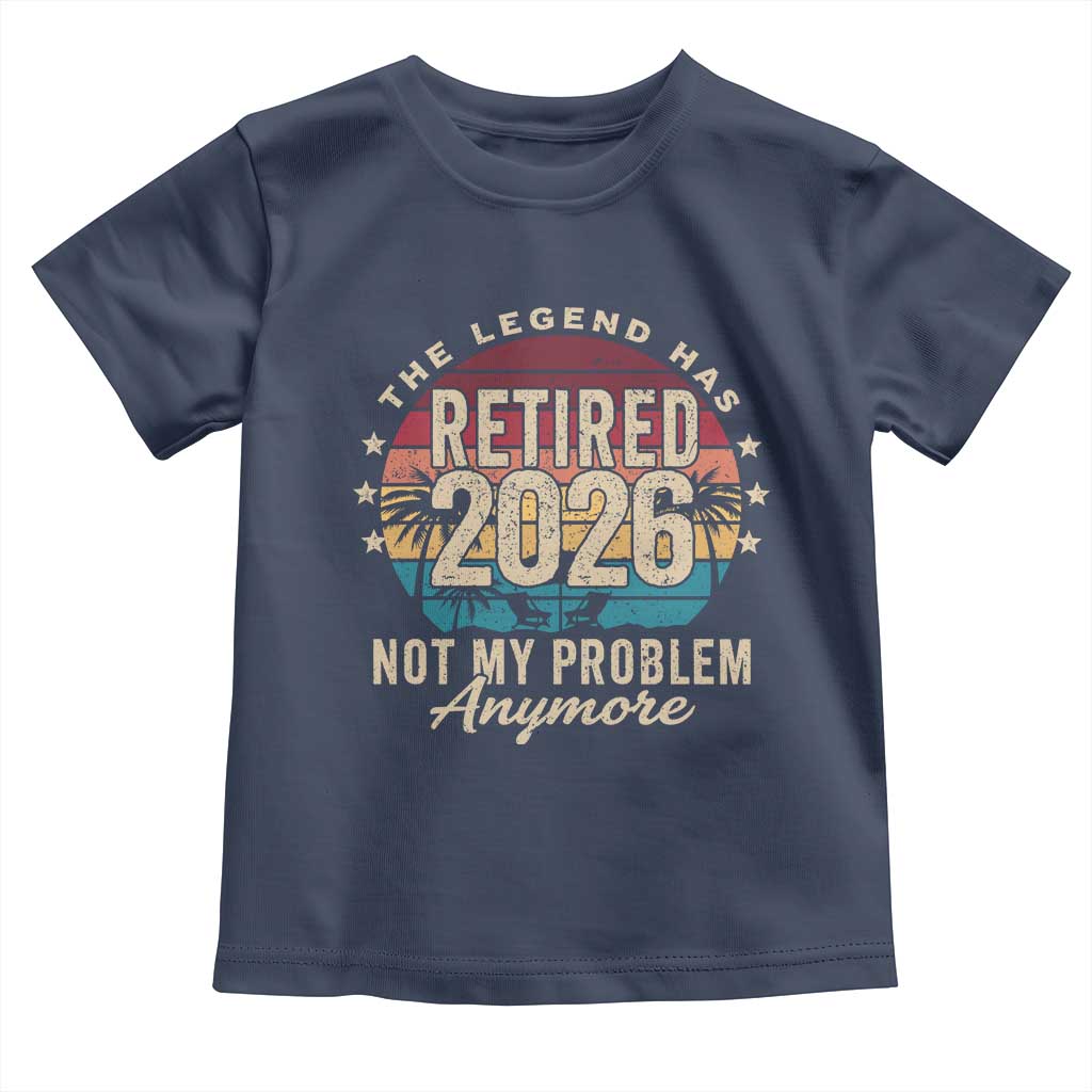 The Legend Has Retired 2026 Toddler T Shirt Retro Funny Retirement