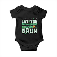 Let The Shenanigans Begin Bruh Funny St. Patricks Day Baby Onesie