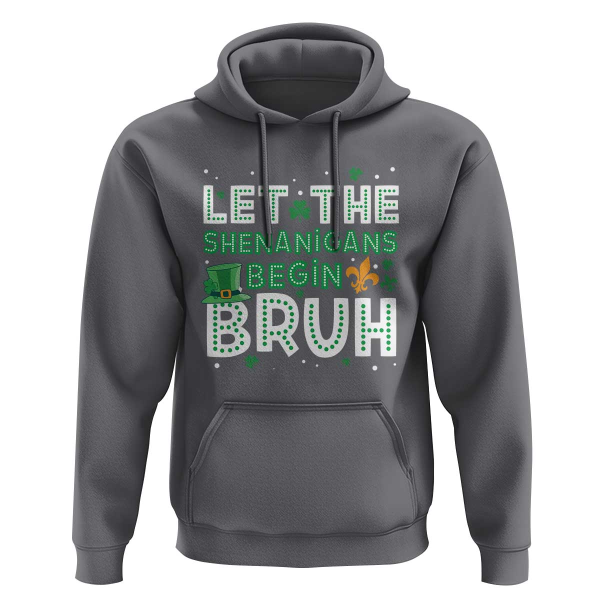 Let The Shenanigans Begin Bruh Funny St. Patricks Day Hoodie