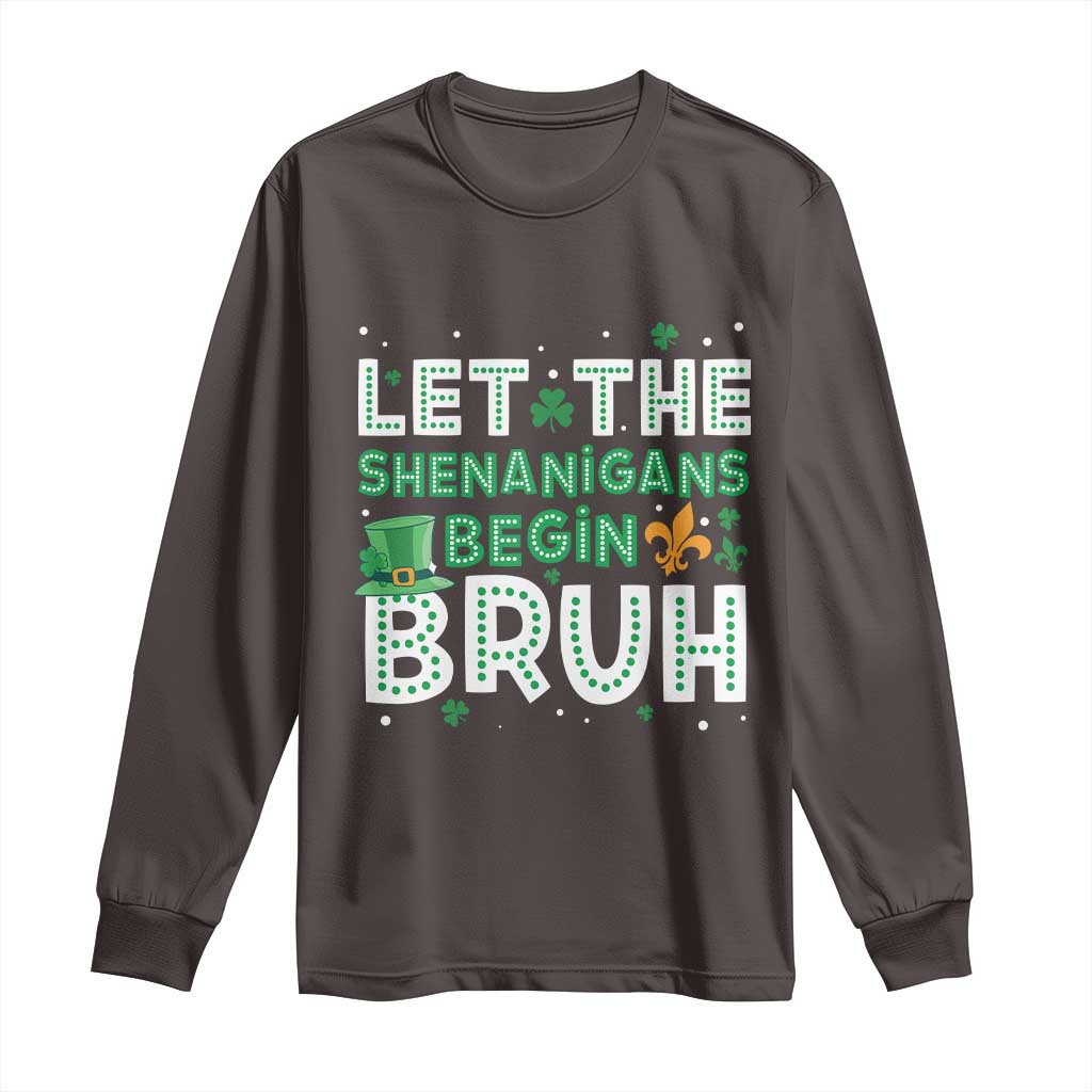 Let The Shenanigans Begin Bruh Funny St. Patricks Day Long Sleeve Shirt