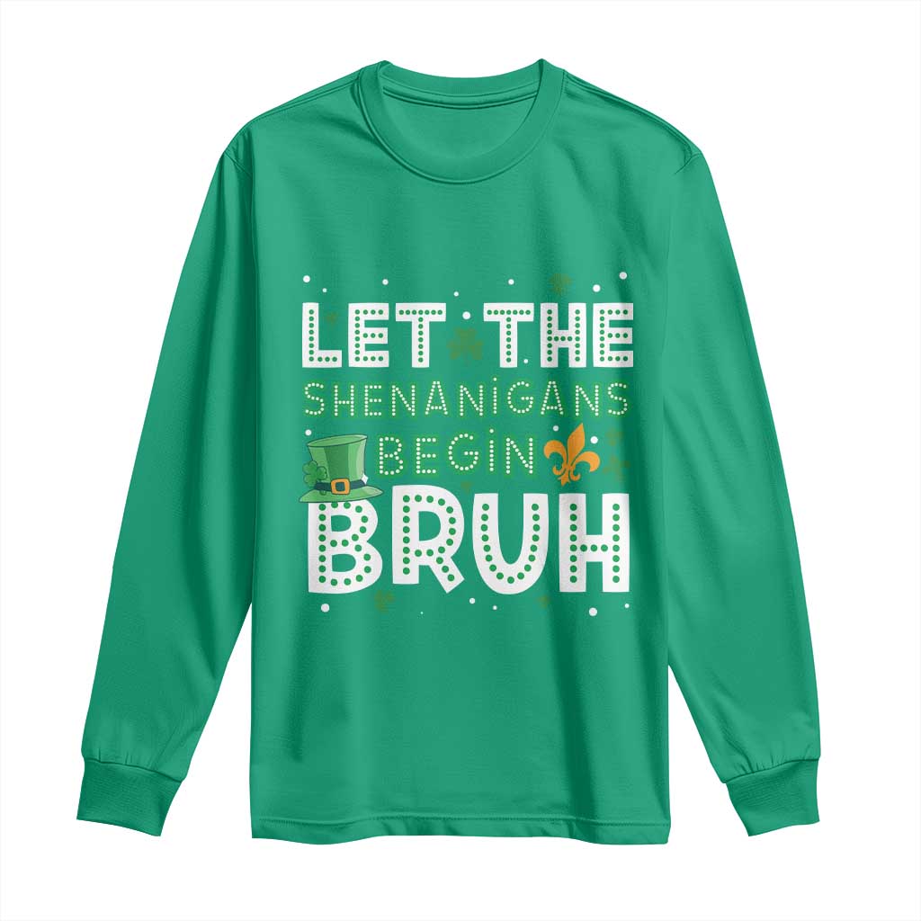 Let The Shenanigans Begin Bruh Funny St. Patricks Day Long Sleeve Shirt