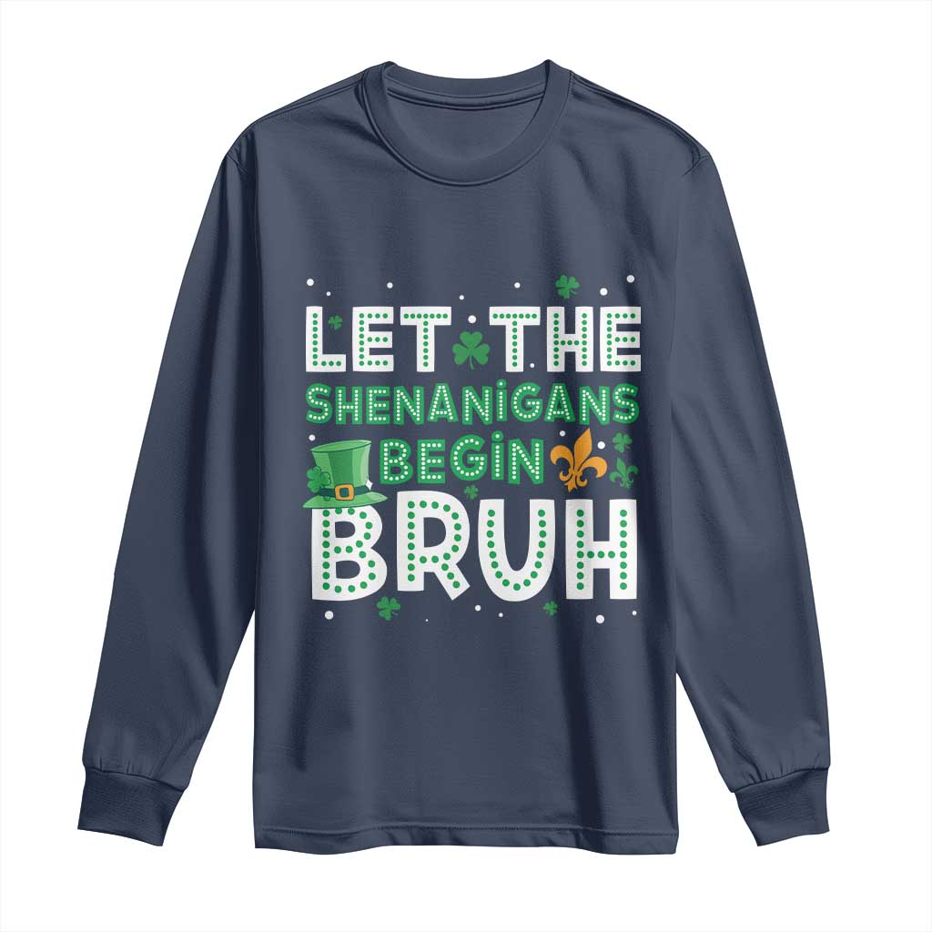Let The Shenanigans Begin Bruh Funny St. Patricks Day Long Sleeve Shirt