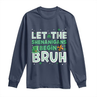 Let The Shenanigans Begin Bruh Funny St. Patricks Day Long Sleeve Shirt