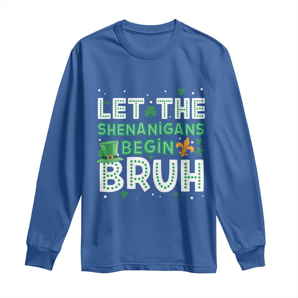 Let The Shenanigans Begin Bruh Funny St. Patricks Day Long Sleeve Shirt