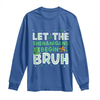 Let The Shenanigans Begin Bruh Funny St. Patricks Day Long Sleeve Shirt