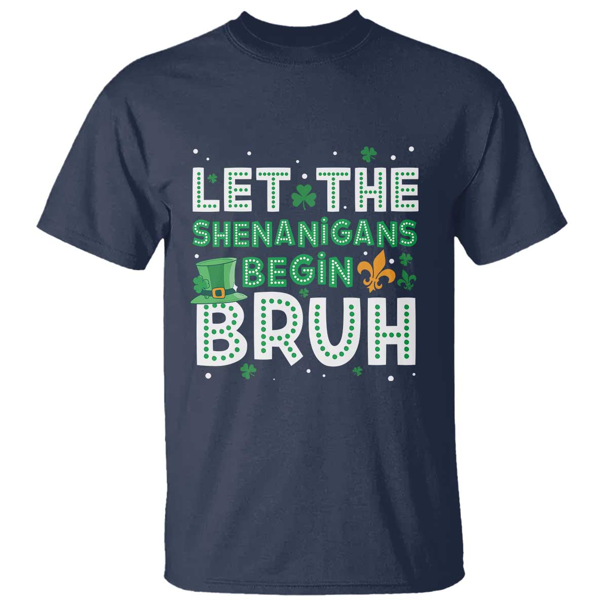 Let The Shenanigans Begin Bruh Funny St. Patricks Day T Shirt