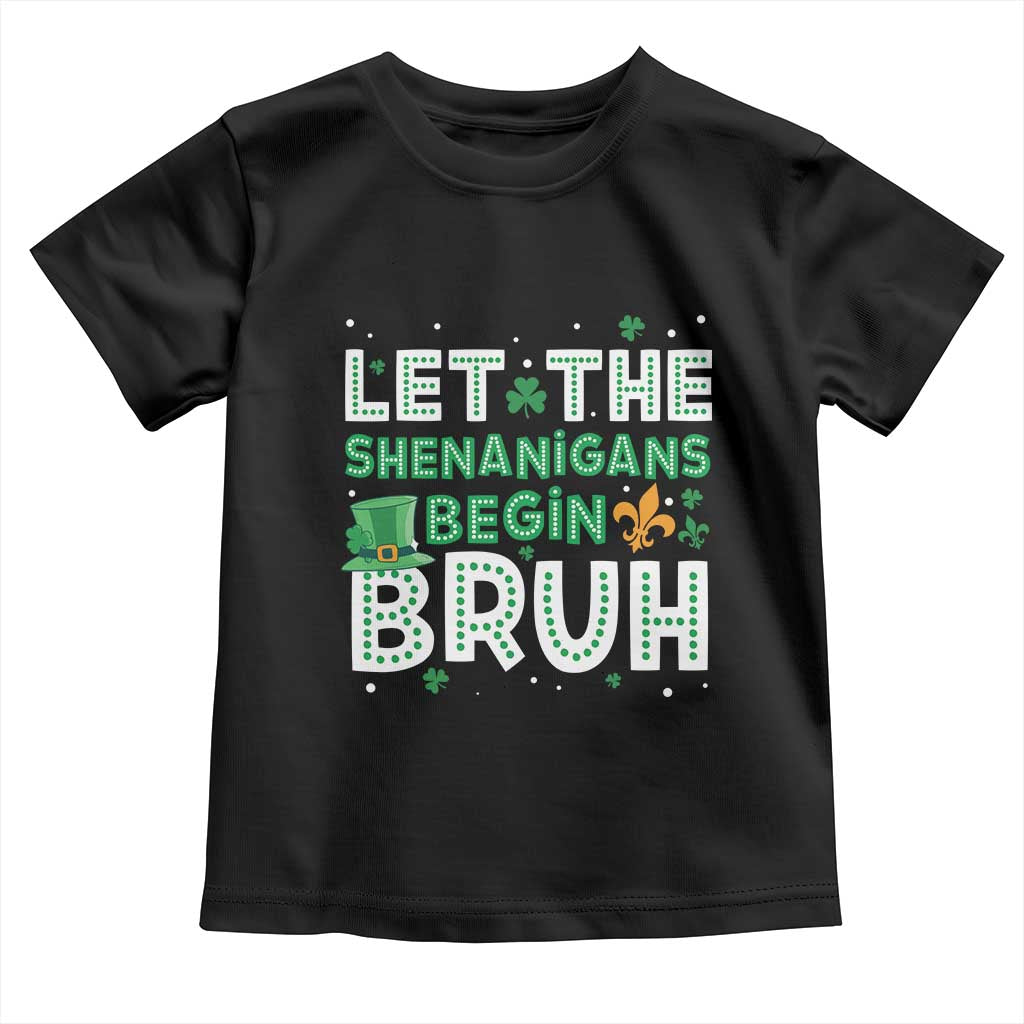 Let The Shenanigans Begin Bruh Funny St. Patricks Day Toddler T Shirt