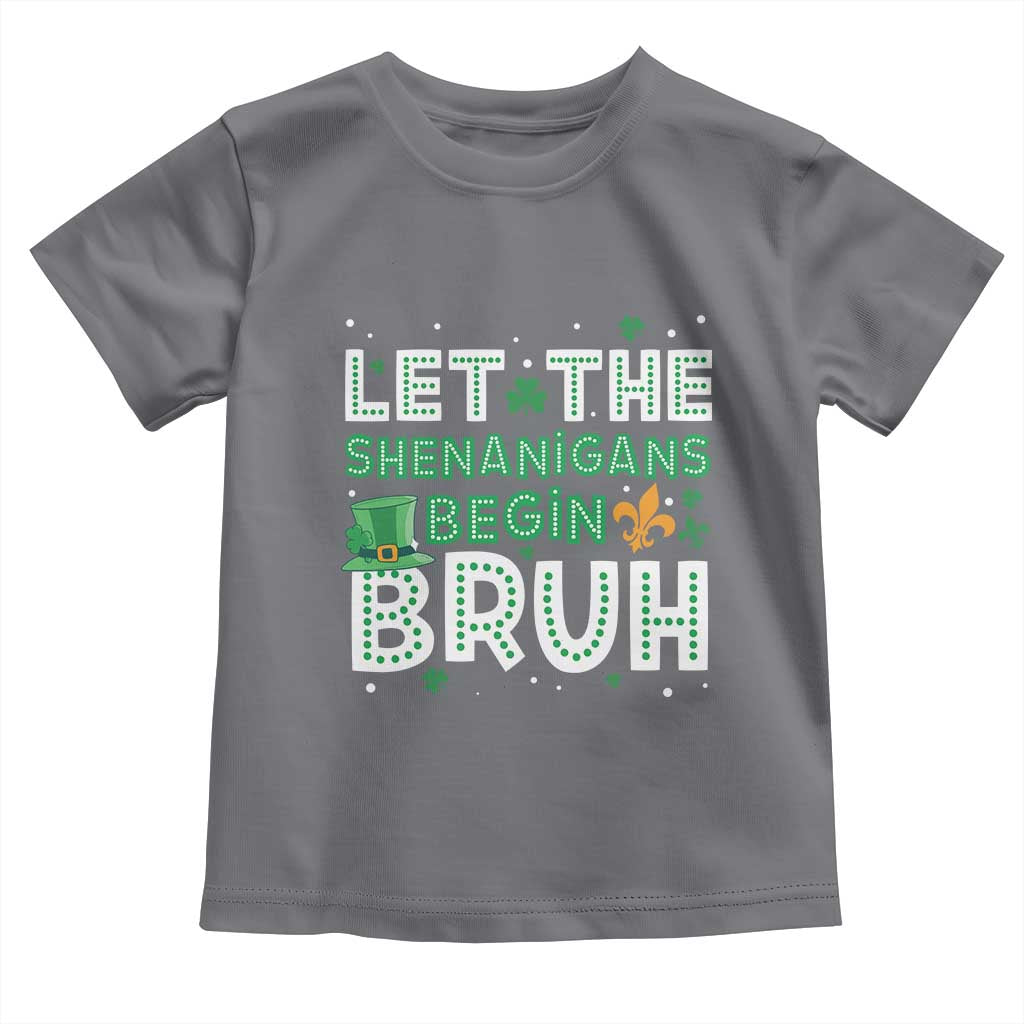 Let The Shenanigans Begin Bruh Funny St. Patricks Day Toddler T Shirt