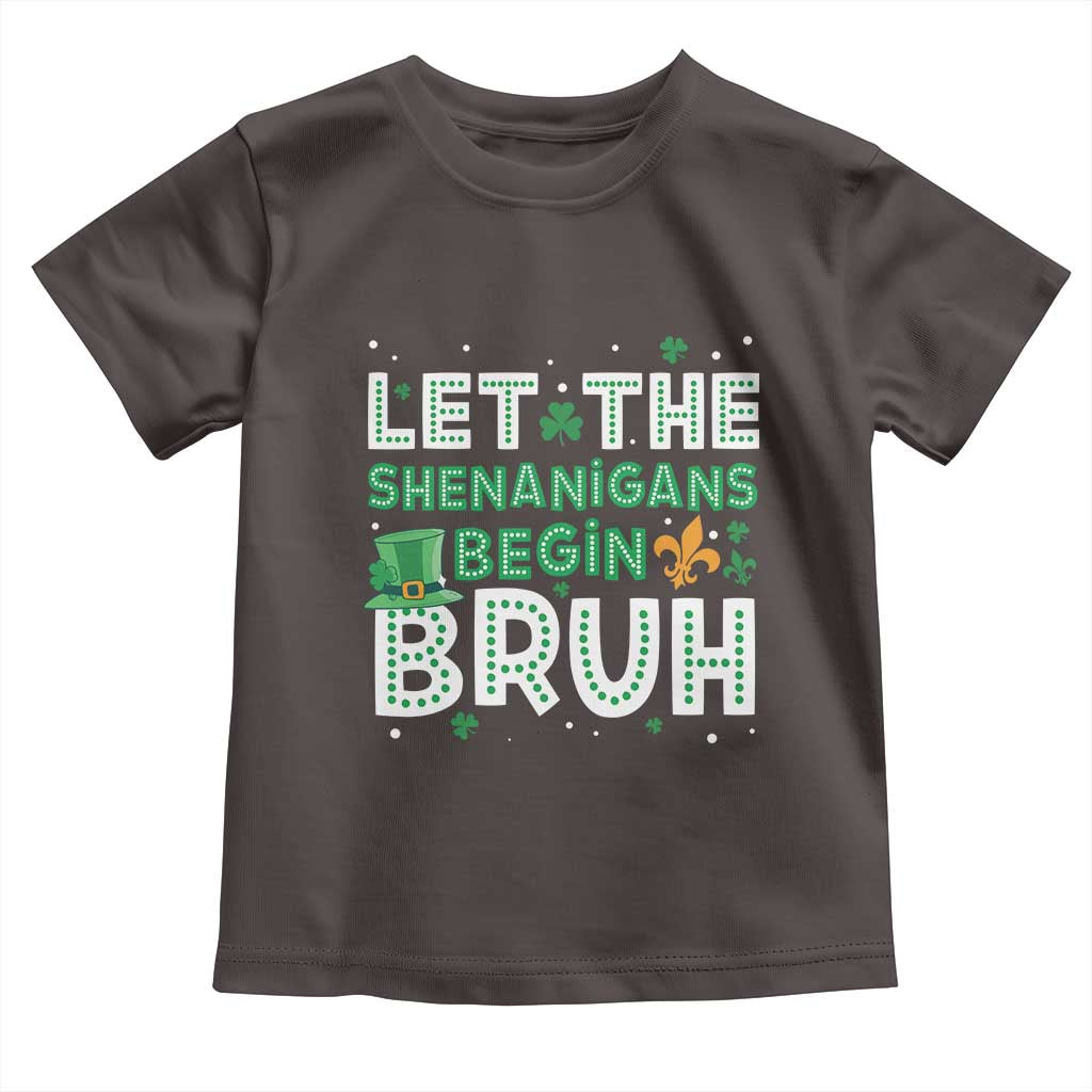 Let The Shenanigans Begin Bruh Funny St. Patricks Day Toddler T Shirt
