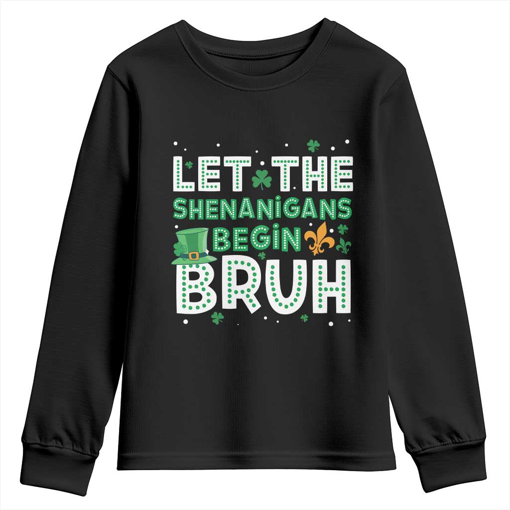 Let The Shenanigans Begin Bruh Funny St. Patricks Day Youth Sweatshirt