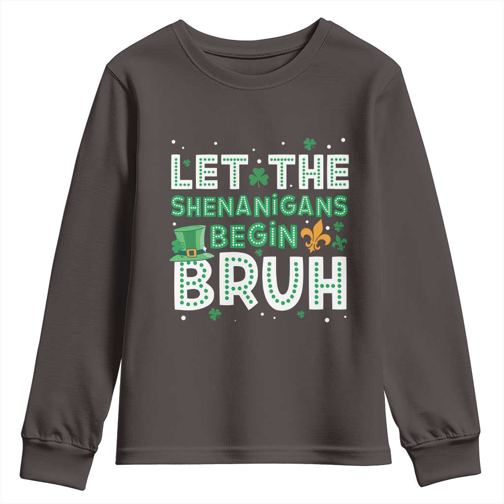 Let The Shenanigans Begin Bruh Funny St. Patricks Day Youth Sweatshirt